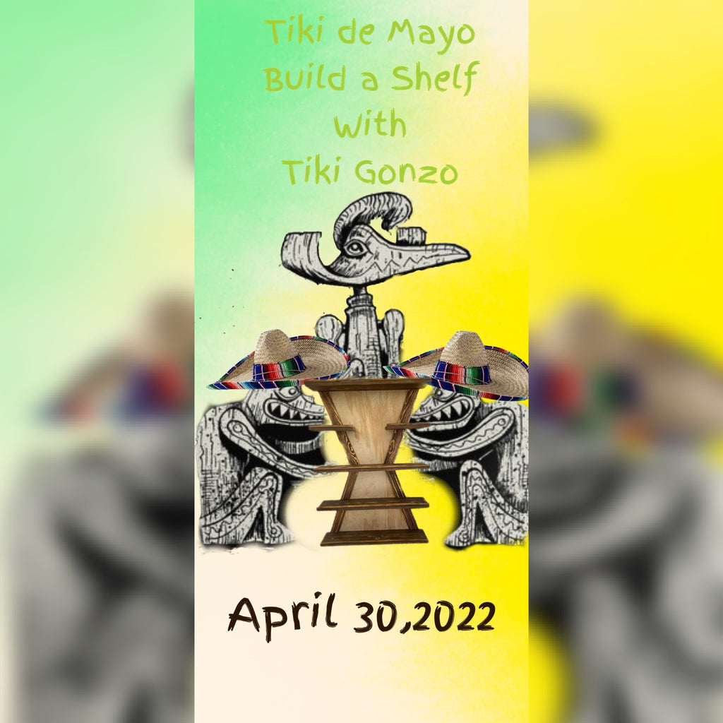 Join us for our Tiki De Mayo Build A Shelf Event